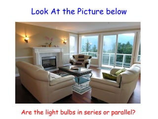 Look At the Picture below Are the light bulbs in series or parallel?  