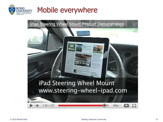 Mobile everywhere
© 2010 Michael Rees Building Classroom Community 15
 