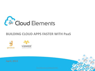 Title one
BUILDING CLOUD APPS FASTER WITH PaaS
 Title two




April, 2013

                Cloud Elements Confidential 2013
 