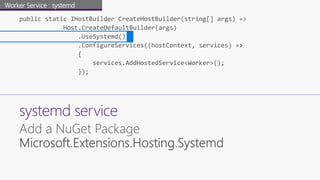 systemd service
Worker Service : systemd
