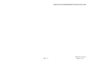 EMIRATE OF ABU DHABI PROPERTY MAINTENANCE CODE
Edition 2011, Version 1
PM - 2 - January 1, 2011
 
