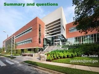 Summary and questions




19   Managed by UT-Battelle
     for the U.S. Department of Energy   EFCOG_March2012_Jeskie
 