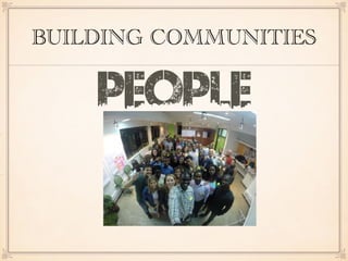 BUILDING COMMUNITIES
PEOPLE
 