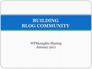 BUILDINGBLOG COMMUNITY WPMemphis Meetup January 2011 