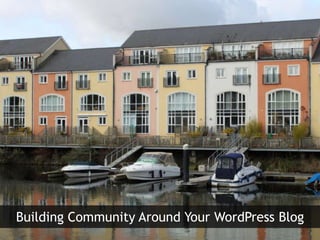 Building Community Around Your WordPress Blog 