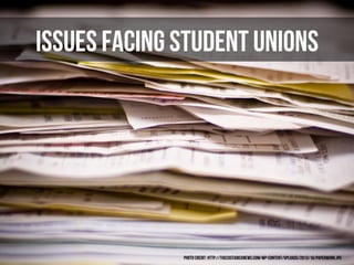 Issues Facing Student Unions
Photo Credit: http://thecostaricanews.com/wp-content/uploads/2013/10/paperwork.jpg
 