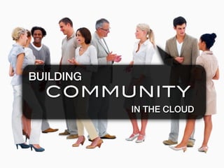 Click to edit Master text




About Me


 BUILDING
   COMMUNITY
            IN THE CLOUD
 