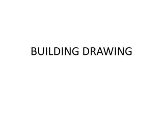BUILDING DRAWING
 
