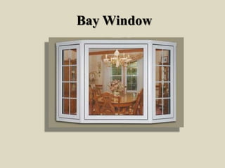 Bay Window
 