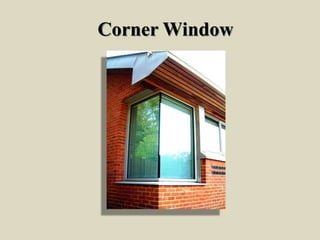 Corner Window
 