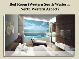 Bed Room (Western South Western,
North Western Aspect)
 