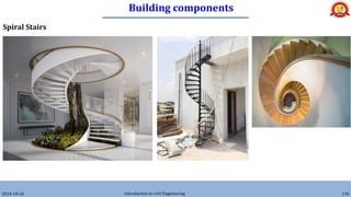 Building components
2024-10-26 Introduction to civil Engineering 136
Spiral Stairs
 