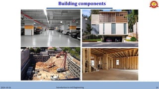 Building components
2024-10-26 Introduction to civil Engineering 24
 
