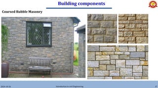 Building components
2024-10-26 Introduction to civil Engineering 37
Coursed Rubble Masonry
 