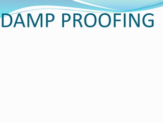 DAMP PROOFING
 