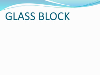 GLASS BLOCK
 