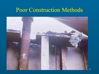 Poor Construction Methods

13

 