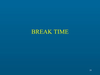 BREAK TIME

24

 