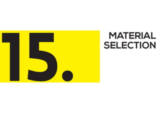 MATERIAL
SELECTION
15.
 