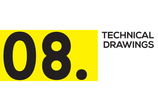 TECHNICAL
DRAWINGS
08.
 
