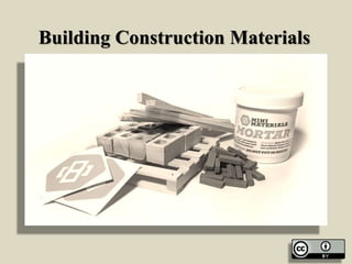 Building Construction Materials
 