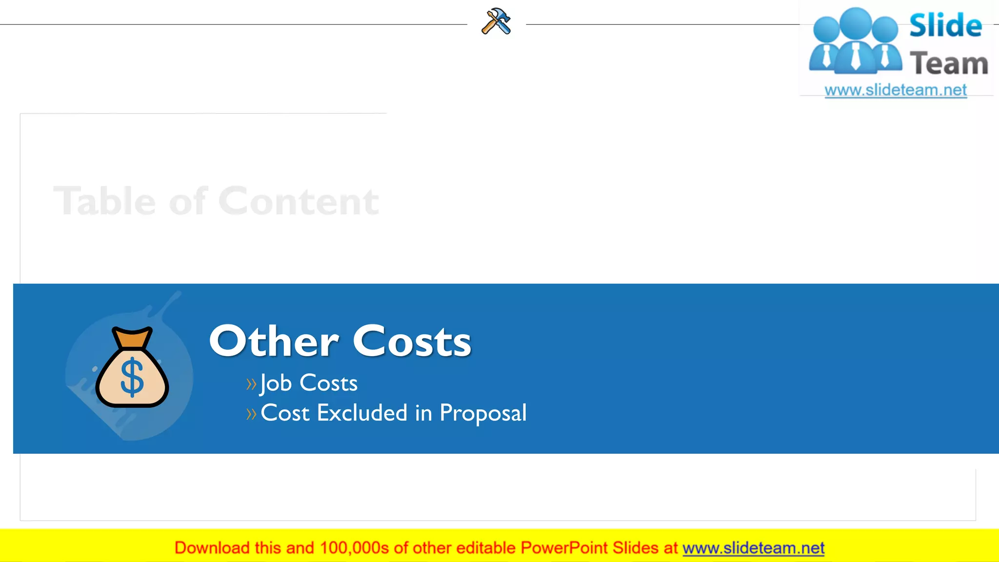 Other Costs
»Job Costs
»Cost Excluded in Proposal
11
 
