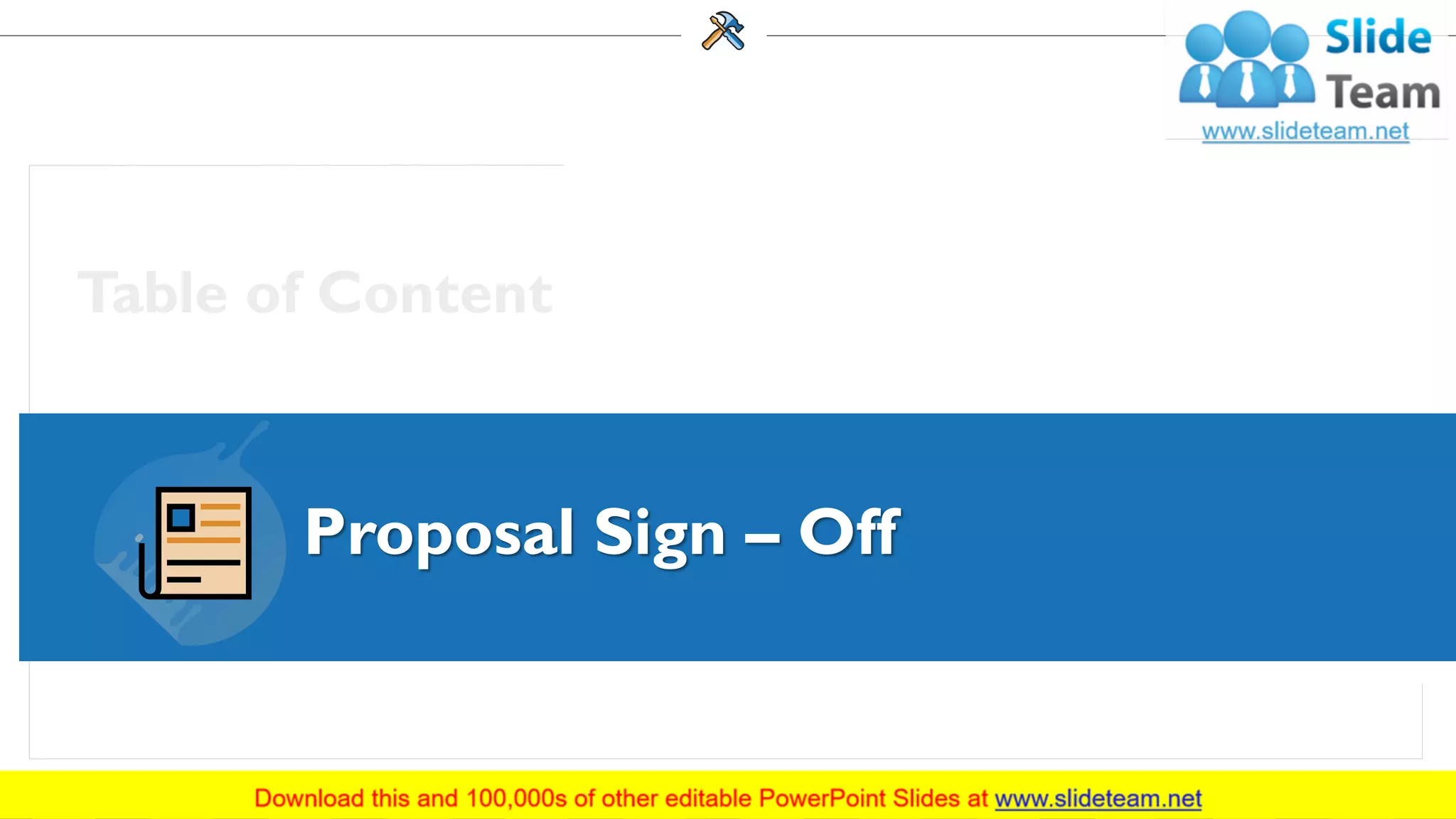 Proposal Sign – Off
28
 