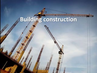 Building construction
 