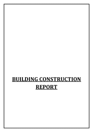 BUILDING CONSTRUCTION
REPORT
 