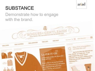 50
SUBSTANCE
Demonstrate how to engage
with the brand.
50
 