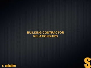 BUILDING CONTRACTOR
RELATIONSHIPS
 