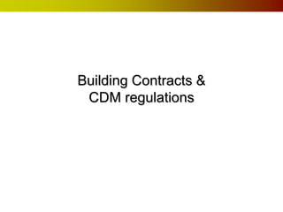 Building Contracts &
CDM regulations

 