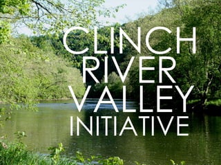 CLINCH
RIVER
VALLEY
INITIATIVE
 