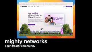 mighty networks
Your creator community
 