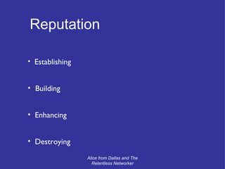 Establishing Building Enhancing Destroying Reputation   Alice from Dallas and The Relentless Networker 