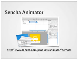 Sencha Animator




http://www.sencha.com/products/animator/demos/
 