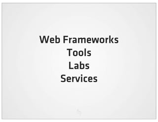 Web Frameworks
     Tools
     Labs
   Services
 