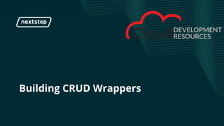 | Building CRUD Wrappers
Building CRUD Wrappers
 