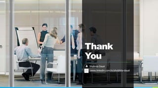 Thank
You
Shobhita Dayal
www.linkedin.com/in/shobhita-dayal
 
