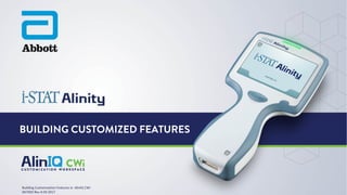 BUILDING CUSTOMIZED FEATURES
Building	Customization	Features	in		AlinIQ	CWi
047XXX	Rev	A	04	2017
 