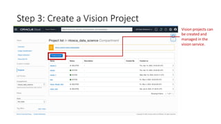 Step 3: Create a Vision Project
Vision projects can
be created and
managed in the
vision service.
 
