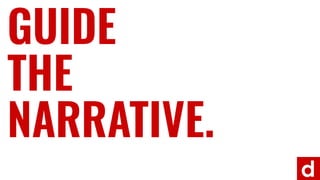 THE
GUIDE
NARRATIVE.
 