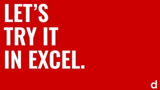 TRY IT
LETS
IN EXCEL.
 