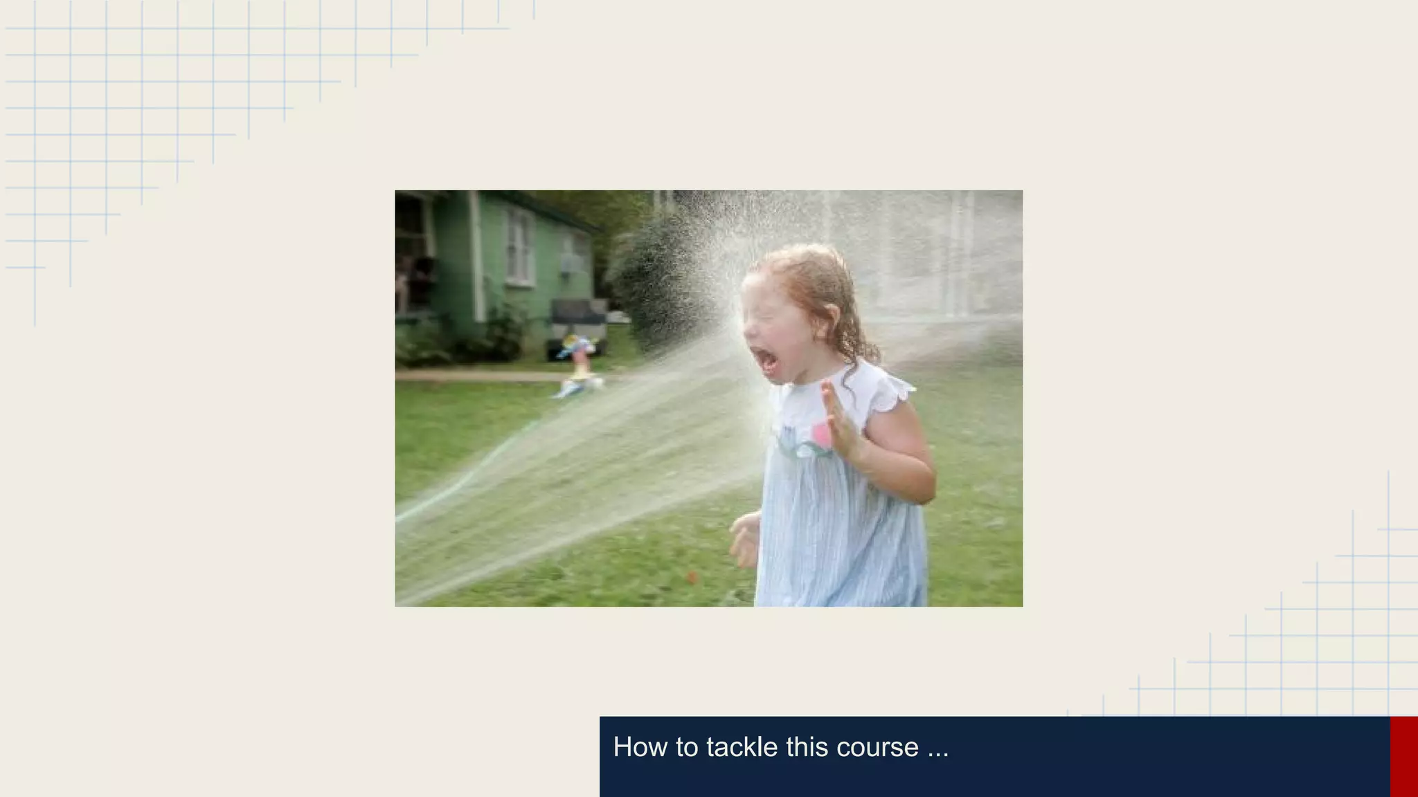 How to tackle this course ...
 