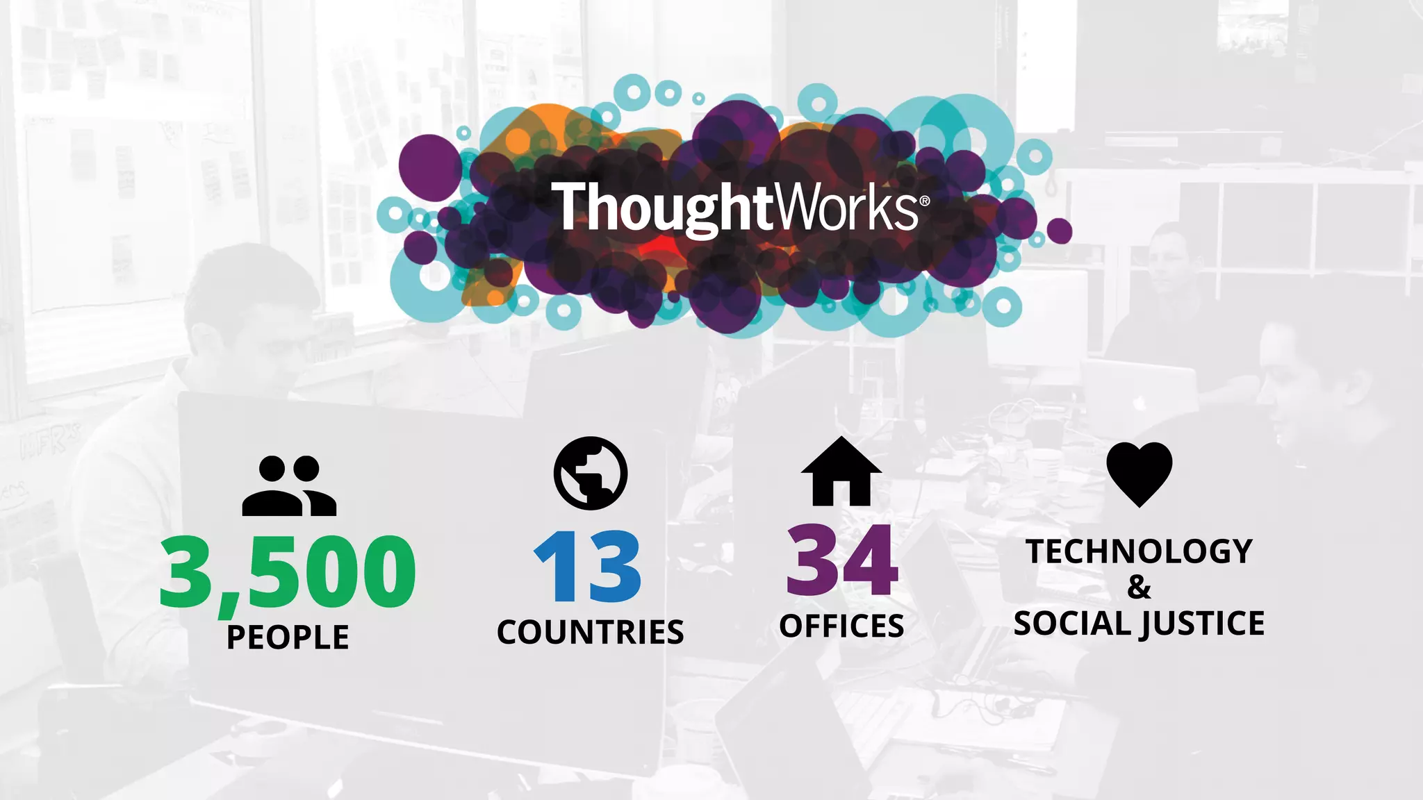 3,500PEOPLE
13COUNTRIES
34OFFICES
TECHNOLOGY
&
SOCIAL JUSTICE
 