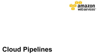 Cloud Pipelines
 