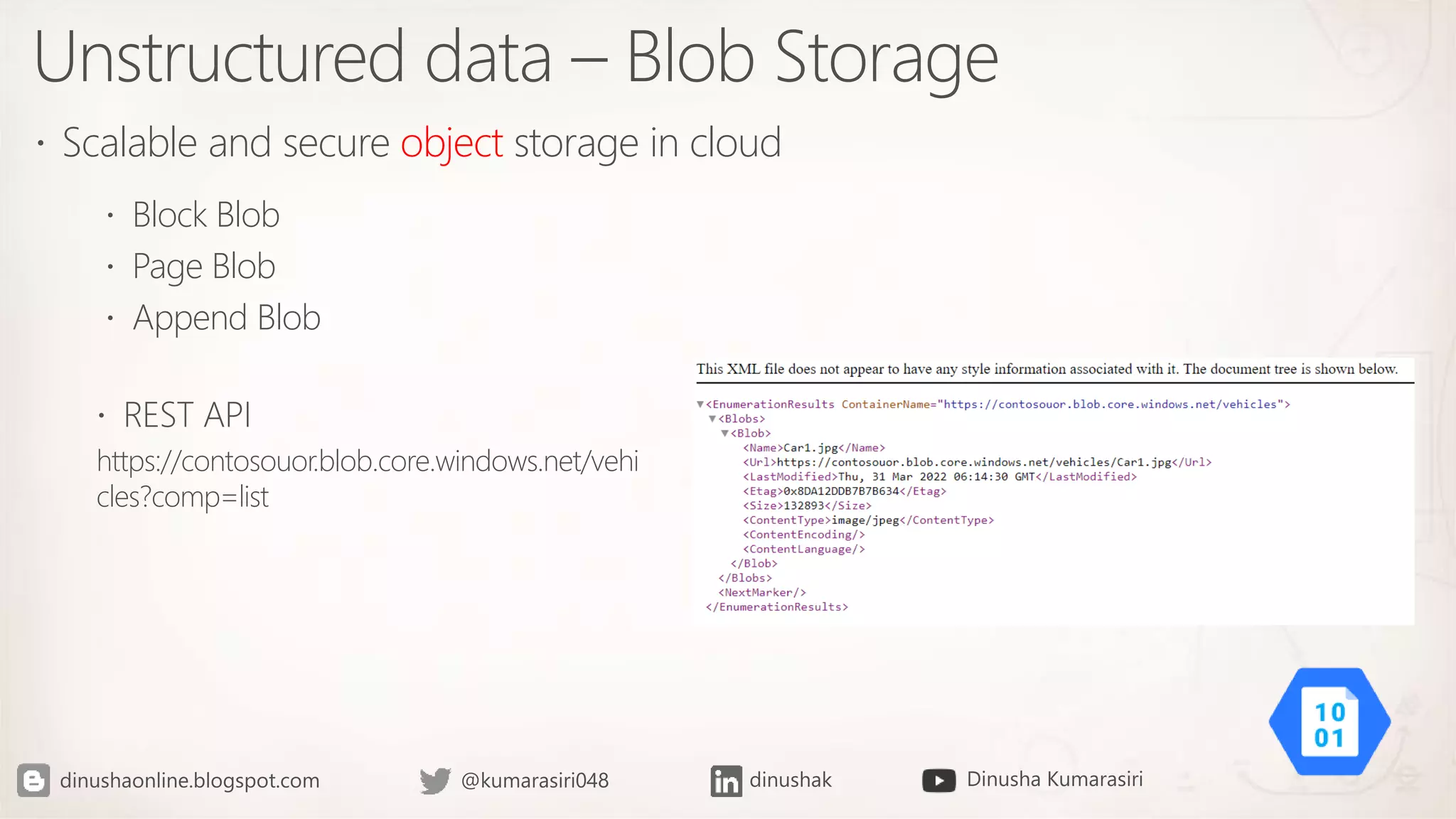 Unstructured data – Blob Storage
 Scalable and secure object storage in cloud
 Block Blob
 Page Blob
 Append Blob
 REST API
https://contosouor.blob.core.windows.net/vehi
cles?comp=list
 