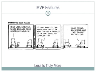 MVP Features
Less Is Truly More
16
 