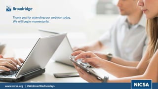 www.nicsa.org | #WebinarWednesdays
Thank you for attending our webinar today.
We will begin momentarily.
 