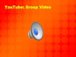 YouTube: Group Video
 